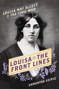 cover of the book Louisa on the front lines: Louisa May Alcott in the Civil War