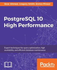 cover of the book PostgreSQL 10 high performance expert techniques for query optimization, high availability, and efficient database maintenance