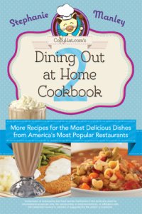 cover of the book Copykat.com's dining out at home cookbook 2: more recipes for the most delicious dishes from America's most popular restaurants