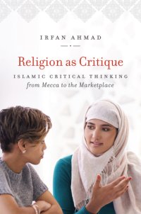 cover of the book Religion As Critique Islamic Critical Thinking from Mecca to the Marketplace