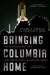 cover of the book Bringing Columbia Home: The Untold Story of a Lost Space Shuttle and Her Crew