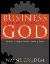 cover of the book Business for the glory of God: [the Bible's teaching on the moral goodness of business]