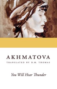 cover of the book You will hear thunder: Akhmatova, poems