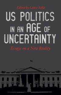 cover of the book US Politics in an Age of Uncertainty: Essays on a New Reality