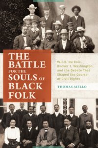 cover of the book The Battle for the Souls of Black Folk: W.E.B. Du Bois, Booker T. Washington, and the Debate That Shaped the Course of Civil Rights