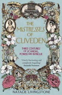 cover of the book The Mistresses of Cliveden: Three Centuries of Scandal, Power and Intrigue in an English Stately Home