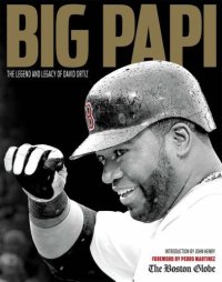 cover of the book Big Papi: The Legend and Legacy of David Ortiz