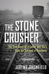 cover of the book The stone crusher: the true story of a father and son's fight for survival in Auschwitz