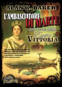 cover of the book Baker Alan: 2011: L'Ambasciatore di Marte alla corte della Regina Vittoria: 60