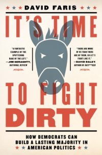 cover of the book It's time to fight dirty how Democrats can build a lasting majority in American politics