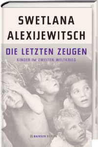 cover of the book Die letzten Zeugen: Kinder im Zweiten Weltkrieg