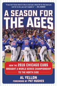 cover of the book A season for the ages: how the 2016 Chicago Cubs brought a World Series championship to the north side