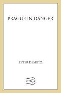 cover of the book Prague in danger: the years of German occupation, 1939-45: memories and history, terror and resistance, theater and jazz, film and poetry, politics and war