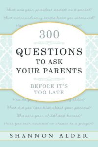 cover of the book 300 Questions to Ask Your Parents Before It's Too Late