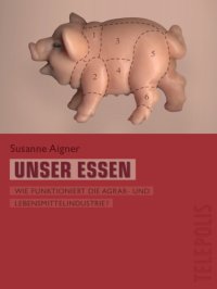 cover of the book Unser Essen (Telepolis) Wie funktioniert die Agrar- und Lebensmittelindustrie?