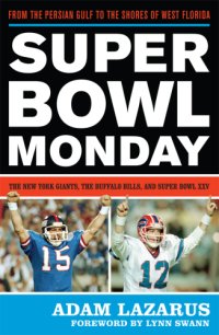 cover of the book Super Bowl Monday: from the Persian Gulf to the shores of west Florida: the New York Giants, the Buffalo Bills, and Super Bowl XXV