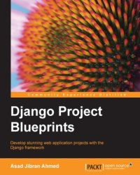 cover of the book Django project blueprints: develop stunning web application projects with the Django framework