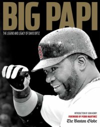 cover of the book Big Papi: the legend and legacy of David Ortiz