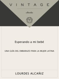 cover of the book Esperando a mi bebé: una guía del embarazo para la mujer latina