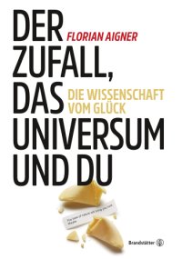 cover of the book Der Zufall, das Universum und du: die Wissenschaft vom Glück