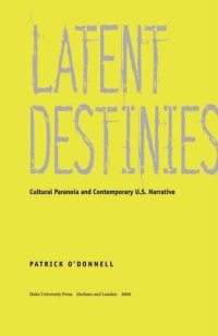 cover of the book Latent Destinies: Cultural Paranoia and Contemporary U.S. Narrative