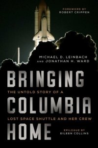 cover of the book Bringing Columbia home: the untold story of a lost space shuttle and her crew