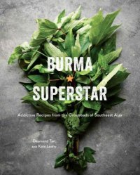 cover of the book Burma Superstar: addictive recipes from a beloved San Francisco Bay area restaurant