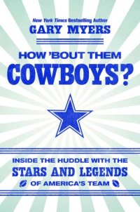 cover of the book HOW BOUT THEM COWBOYS?: inside the huddle with the stars and legends of america's team