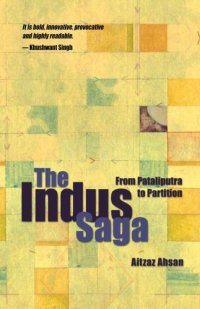 cover of the book The Indus saga: from Pataliputra to partition