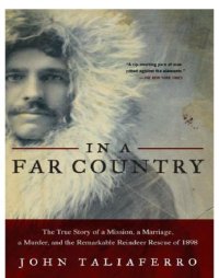 cover of the book In a Far Country: the True Story of a Mission, a Marriage, a Murder and the Remarkable Reindeer Rescue of 1898