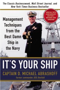 cover of the book It's your ship: management techniques from the best damn ship in the Navy