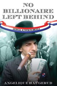 cover of the book No billionaire left behind satirical activism in America