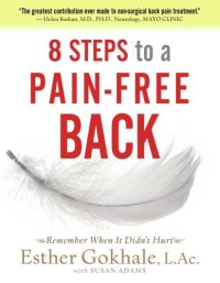 cover of the book 8 steps to a pain-free back: natural posture solutions for pain in the back, neck, shoulder, hip, knee, and foot