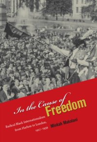 cover of the book In the cause of freedom: radical Black internationalism from Harlem to London, 1917-1939