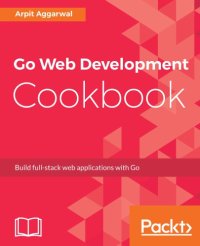 cover of the book Go web development cookbook build full-stack web applications with Go