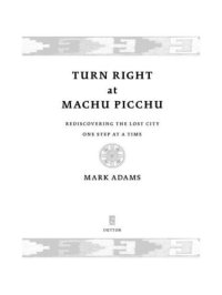 cover of the book Turn Right at Machu Picchu: Rediscovering the Lost City One Step at a Time