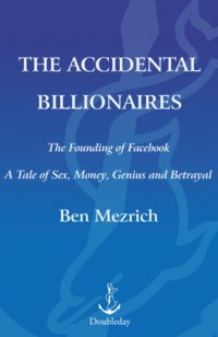 cover of the book The accidental billionaires: the founding of Facebook: a tale of sex, money, genius, and betrayal