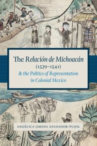 cover of the book The Relacin de Michoacn (1539-1541) and the politics of representation in colonial Mexico