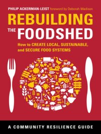 cover of the book Rebuilding the foodshed how to create local, sustainable, and secure food systems