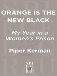 cover of the book Orange is the new black: my year in a women's prison