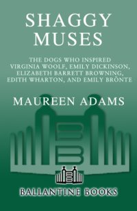 cover of the book Shaggy muses: the dogs who inspired Virginia Woolf, Emily Dickinson, Edith Wharton, Elizabeth Barrett Browning, and Emily Brontë