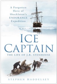 cover of the book Ice Captain: the Life of Endurance Expedition's Other Hero, Joseph Russell Stenhouse