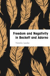 cover of the book Freedom and negativity in Beckett and Adorno: something or nothing