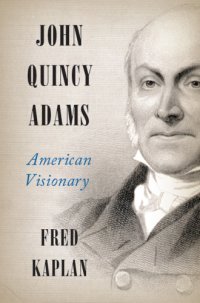 cover of the book John Quincy Adams: American visionary