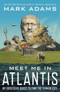 cover of the book Meet me in Atlantis: my obsessive quest to find the 2,500-year-old sunken city