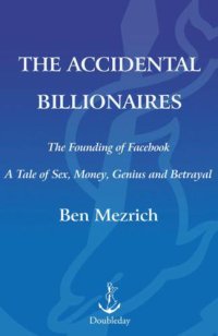 cover of the book The accidental billionaires: the founding of Facebook: a tale of sex, money, genius, and betrayal