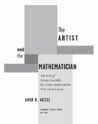 cover of the book The artist and the mathematician: the story of Nicolas Bourbaki, the genius mathematician who never existed