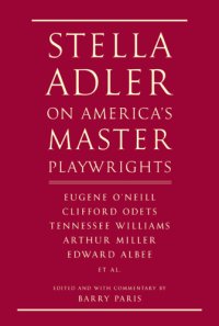 cover of the book Stella Adler on America's Master Playwrights: Eugene O'Neill, Clifford Odets, Tennessee Williams, Arthur Miller, Edward Albee, et al