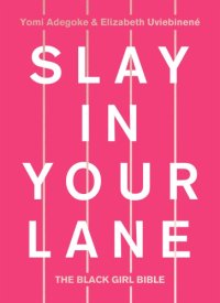 cover of the book Slay in your lane: the black girl Bible