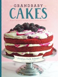 cover of the book Grandbaby cakes: modern recipes, vintage charm, soulful memories